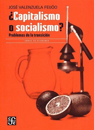 Capitalismo O Socialismo? - Valenzuela Feijoo Jose (libro) -