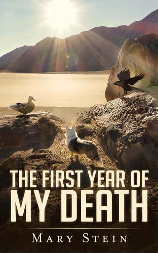 The First Year Of My Death, De Stein, Mary H.. Editorial Lightning Source Inc, Tapa Blanda En Inglés