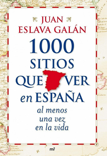 1000 Sitios Que Ver En Espaãâ±a Al Menos Una Vez En La Vida, De Eslava Galán, Juan. Editorial Ediciones Martínez Roca, Tapa Dura En Español