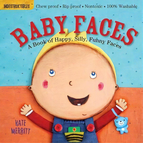 Indestructibles: Baby Faces: A Book Of Happy, Silly, Funny Faces, De Merritt, Kate. Editorial Hachette (nacional Mxn), 2012