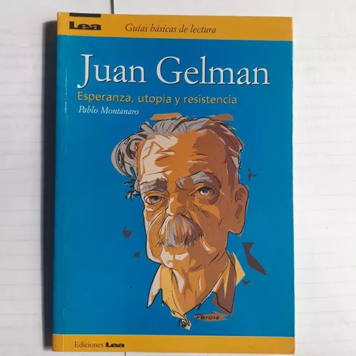 Juan Gelman -esperanza, Utopia Y Resistencia Pablo Montanaro