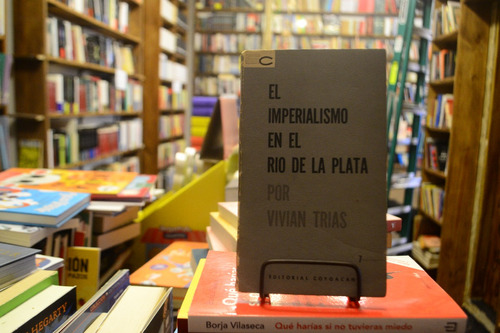 El Imperialismo En El Río De La Plata Por Vivian Trías.