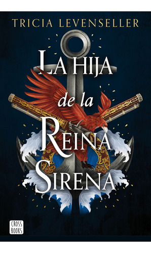 La hija 2: La hija de la Reina Sirena: Blanda, de Tricia Levenseller., vol. 2.0. Editorial CROSSBOOKS, tapa 1.0, edición la hija en español, 2023