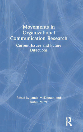 Movements In Organizational Communication Research: Current Issues And Future Directions, De Mcdonald, Jamie. Editorial Routledge, Tapa Dura En Inglés
