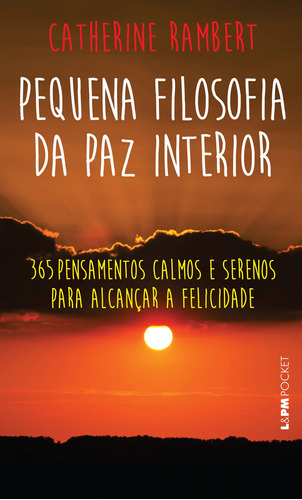 Pequena filosofia da paz interior, de Rambert, Catherine. Série L&PM Pocket (1200), vol. 1200. Editora Publibooks Livros e Papeis Ltda., capa mole em português, 2016