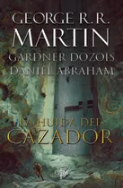 Comprar La huida del cazador ( Biblioteca George R.R. Martin ), de Martin, George R. R.. Biblioteca George R.R. Martin Editorial Plaza & Janes, tapa blanda en español, 2019