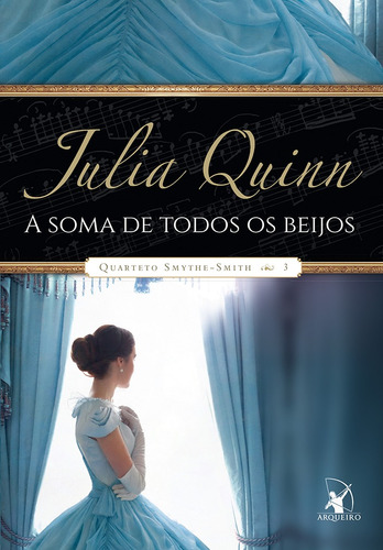 A soma de todos os beijos (Quarteto Smythe-Smith – Livro 3), de Quinn, Julia. Editora Arqueiro Ltda., capa mole em português, 2017