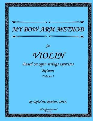 My Bow-arm Method For Violin : Based On Open Strings Exer...