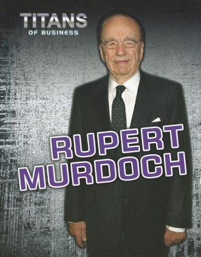 Rupert Murdoch (titans Of Business)