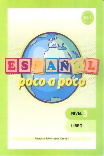 Espaãâ±ol Poco A Poco Nivel 3 Libro 1, De Rubio López, Francisco. Editorial Geu, Tapa Blanda En Español