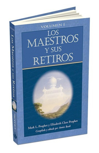 Los Maestros y sus retiros Volumen 1, de Clare Prophet, Elizabeth. Editorial Summit University Press Español en español, 2020