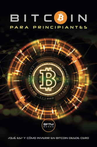 Libro: Bitcoin Para Principiantes: ¿qué Es? Y Como Invertir 