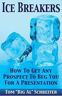 Book : Ice Breakers How To Get Any Prospect To Beg You For.