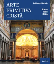 Comprar Arte Primitiva Cristã - Arte na Idade Média, de Ande, Edna. Arte na Idade Média, vol. 1. Editorial Instituto Callis, capa mole em português, 2013
