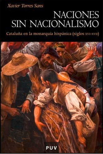 Naciones Sin Nacionalismo, De Xavier Torres Sans. Editorial Publicacions De La Universitat De València, Tapa Blanda, Edición 1 En Español, 2008