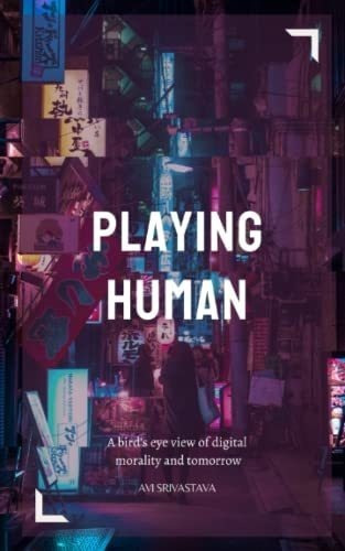 Playing Human A Birds Eye View Of Morality.., de Srivastava,. Editorial Independently Published en inglés