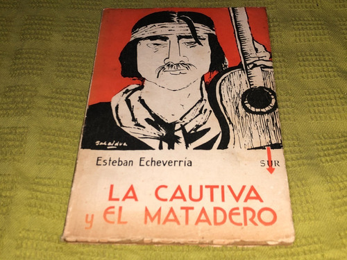 La Cautiva Y El Matadero - Esteban Echeverría - Sur