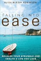 Libro Falling Into Ease : Release Your Struggle And Creat...