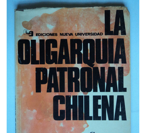  La Oligarquía Patronal Chilena - Genaro Arriagada,1970.