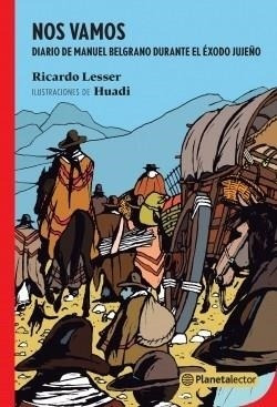 Nos Vamos - Diario De Manuel Belgrano Durante El Éxodo Jujeñ