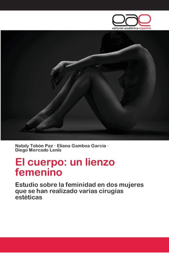 Libro: El Cuerpo: Un Lienzo Femenino: Estudio Sobre Femin