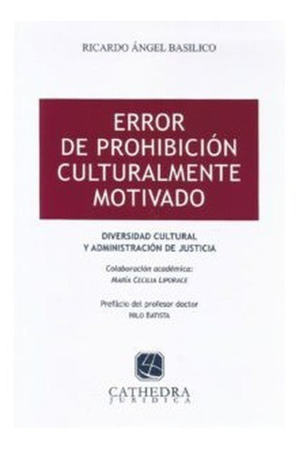 Error De Prohibicion Culturalmente Motivado, De Basilico Ricardo A. Editorial Cathedra, Tapa Blanda En Español, 2017