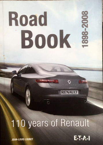 110 Years Of Renault Road Book 1898-2008 Jean-louis Loubet