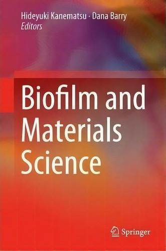Biofilm And Materials Science, De Hideyuki Kanematsu. Editorial Springer International Publishing Ag, Tapa Dura En Inglés