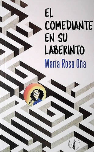 El Comediante Y Su Laberinto - María Rosa Oña