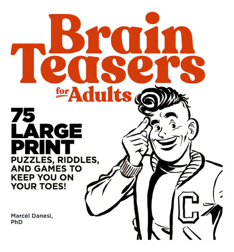 Brain Teasers For Adults: 75 Large Print Puzzles, Riddles, And Games To Keep You On Your Toes, De Danesi, Marcel. Editorial Rockridge Pr, Tapa Blanda En Inglés