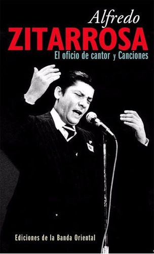 Alfredo Zitarrosa. El Oficio De Cantor Y Canciones