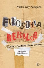 Libro Filosofía Rebelde: Un Viaje A La Fuente De La Sabidur