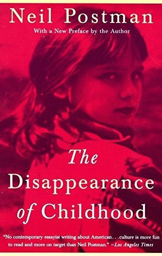 The Disappearance Of Childhood, De Neil Postman. Editorial Random House Usa Inc, Tapa Blanda En Inglés