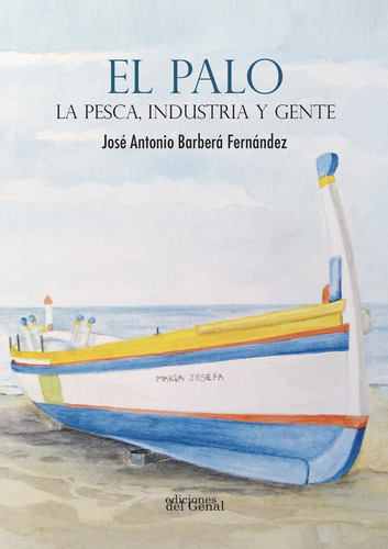 Libro El Palo. La Pesca Industria Y Gente - Barbera Ferna...
