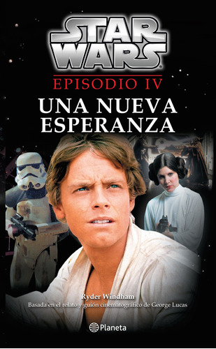 Star Wars. Episodio IV. Una nueva esperanza, de Windham, Ryder. Serie Lucas Film Editorial Planeta Infantil México, tapa blanda en español, 2015