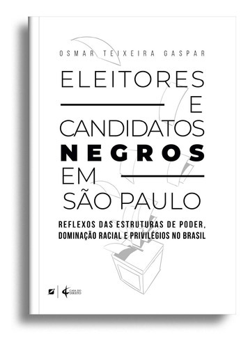 Eleitores E Candidatos Negros Em São Paulo, De Gaspar, Osmar Teixeira. Editora Casa Do Direito Em Português