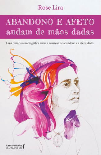 Abandono E Afeto Andam De Mãos Dadas, De Rose Lira. Editora Literare Books, Capa Mole Em Português, 2021