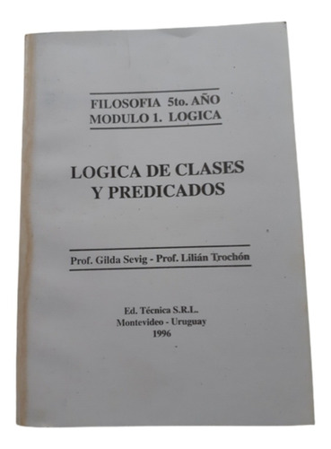 Lógica De Clases Y Predicados / Sevig & Trochón / Ed Técnica