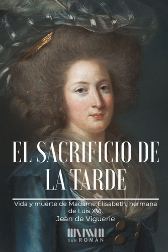 El Sacrificio De La Tarde, De Viguerie, Jean De. Editorial Ediciones San Román, Tapa Blanda En Español