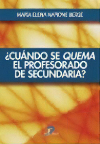 Cuando Se Quema El Profesorado De Secundaria ?, De Maria Elena Napione Berge. Editorial Diaz De Santos, Tapa Blanda, Edición 2008 En Español