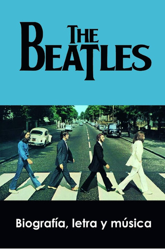 Libro: The Beatles: Biografía, Letra Y Música (spanish Editi