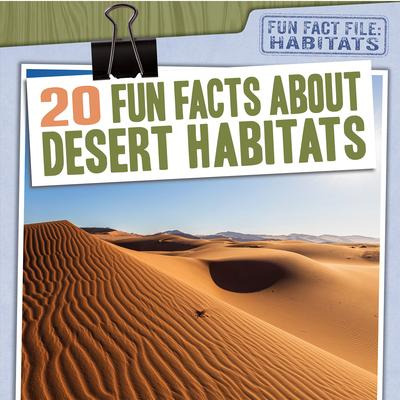Libro 20 Fun Facts About Desert Habitats - Jill Keppeler