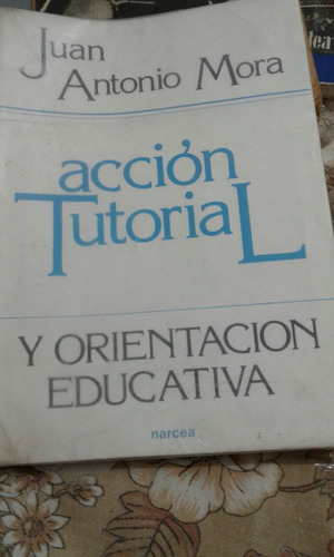 Acción Tutorial Y Orientación Educativa Juan Antonio Mora