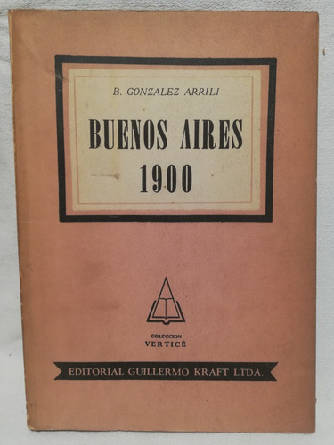 Buenos Aires 1900, B Gonzalez Arrili,1951, Guillermo Kraft