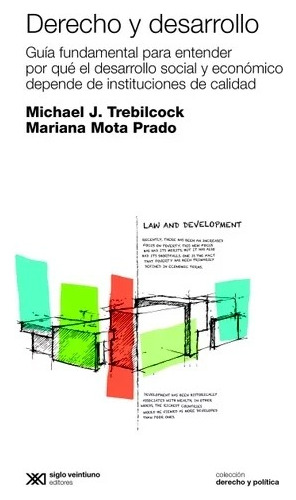 Derecho Y Desarrollo - Michael Trebilcock - Siglo Xxi Libro