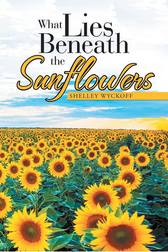 Libro: En Ingles What Lies Beneath The Sunflowers