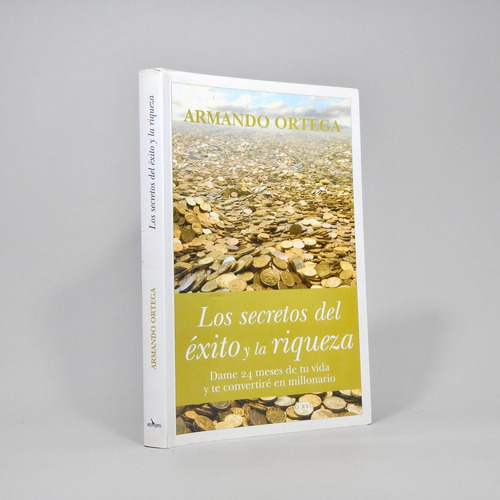 Los Secretos Del Éxito Y La Riqueza Armando Ortega 2008 Ac4