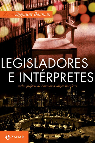 Legisladores e intérpretes: Sobre modernidade, pós-modernidade e intelectuais, de Bauman, Zygmunt. Editora Schwarcz SA, capa mole em português, 2010