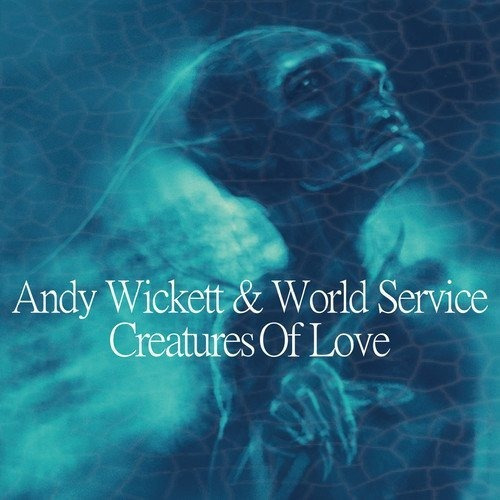 Wickett Andy & World Service Creatures Of Love Usa Import Cd