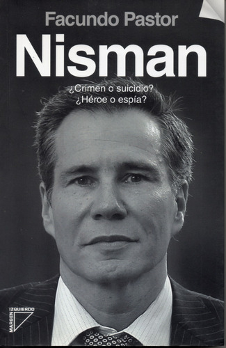 Nisman Crimen O Suicidio¿heroe O Espia? Facundo Pastor Libro